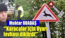 Boğazköy Muhtarı Odabaş ‘Karacalar için Uyarı levhası diktirdi’