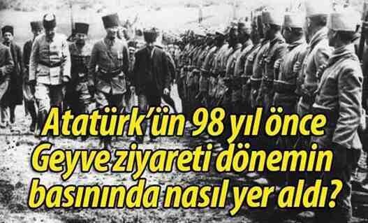 Atatürk’ün Geyve’ye gelişleri o