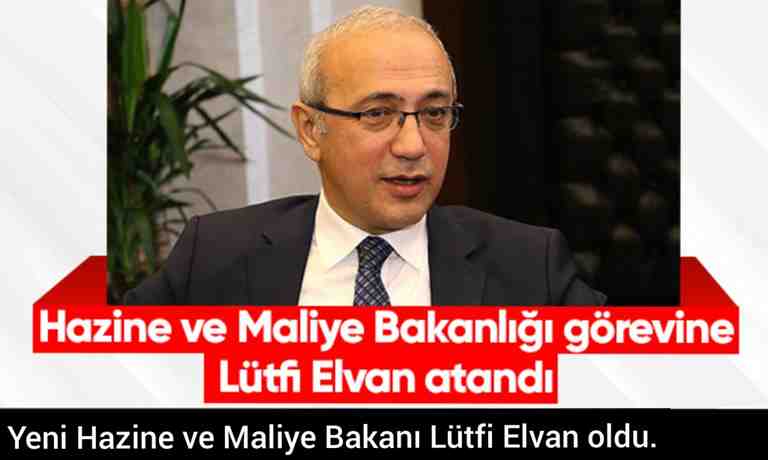 Yeni Hazine ve Maliye Bakanı Lütfi Elvan oldu.