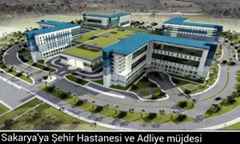 Sakarya’ya Şehir Hastanesi ve Adliye müjdesi