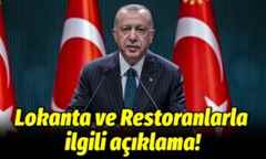 Erdoğan’dan Lokanta ve Restoranlarla ilgili açıklama!