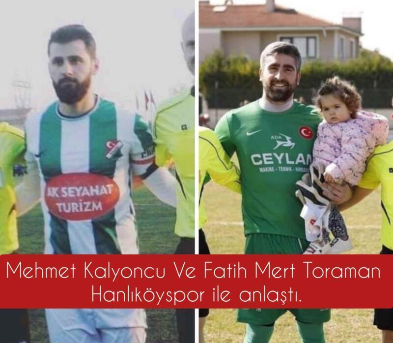 Mehmet Kalyoncu Ve Fatih Mert Toraman Hanlıköyspor ile anlaştı.