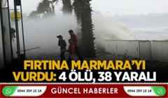 Fırtına Marmara’yı vurdu: 4 ölü, 38 yaralı.