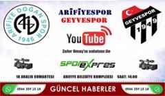 Arifiyespor Vs Geyvespor Maçı Zafer Omay’ın Anlatımıyla Canlı Yayınlanacak.