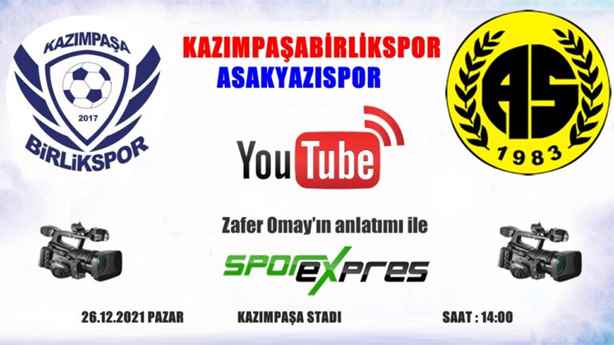 Kazımpaşabirlikspor Vs Asakyazıspor Maçı Canlı Yayınlanacak.