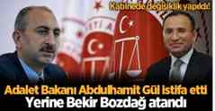 Adalet Bakanı Abdulhamit Gül istifa etti!