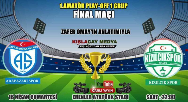 Adapazarıspor Vs Kızılcıkspor Final Maçı Canlı Yayınlanacak.