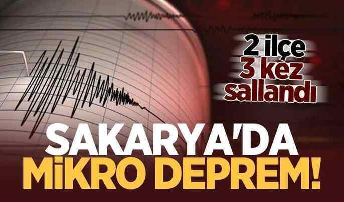 Sakarya’da mikro deprem! 2 ilçe 3 kez sallandı