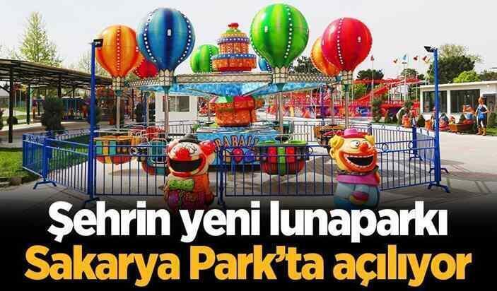 Şehrin yeni lunaparkı Sakarya Park’ta açılıyor.