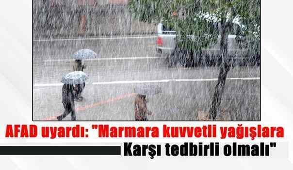 AFAD uyardı: “Marmara kuvvetli yağışlara karşı tedbirli olmalı”