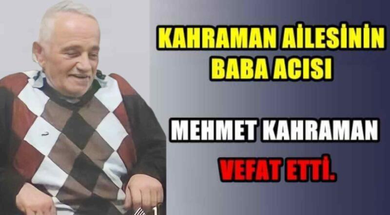 Akçay Köyü Eşrafından Mehmet Kahraman vefat etti..