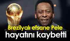 Futbolun efsanesi Pele hayatını kaybetti.