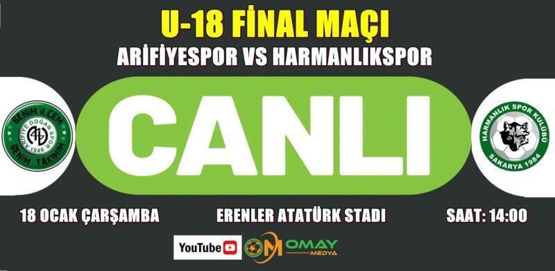 U-18 Final Arifiyespor – Harmanlıkspor Maçı Canlı Yayınlanacak..