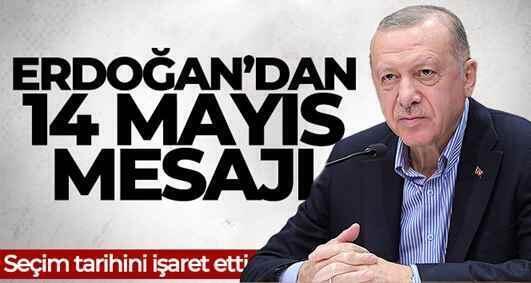 Cumhurbaşkanı Erdoğan’dan seçim için ’14 Mayıs’ mesajı
